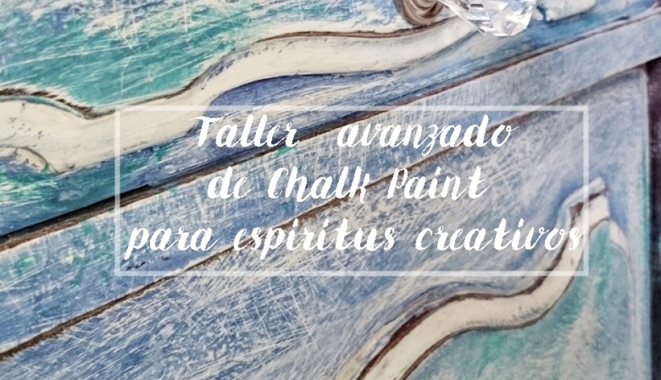 Taller avanzado de Chalk paint para espíritus creativos